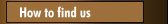 How to find us